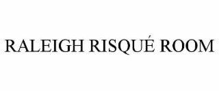 RALEIGH RISQUÃ ROOM