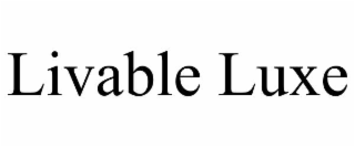 LIVABLE LUXE