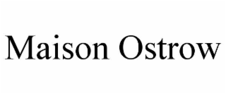 MAISON OSTROW