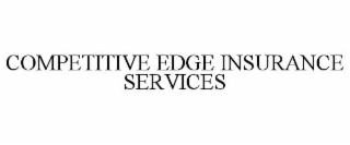 COMPETITIVE EDGE INSURANCE SERVICES