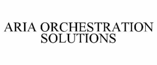 ARIA ORCHESTRATION SOLUTIONS