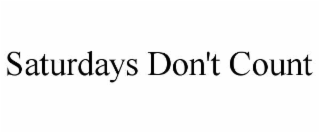 SATURDAYS DON'T COUNT