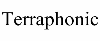 TERRAPHONIC