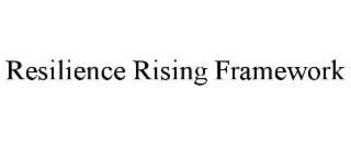 RESILIENCE RISING FRAMEWORK