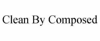 CLEAN BY COMPOSED