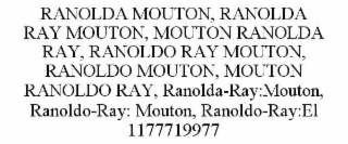 RANOLDA MOUTON, RANOLDA RAY MOUTON, MOUTON RANOLDA RAY, RANOLDO RAY MOUTON, RANOLDO MOUTON, MOUTON RANOLDO RAY, RANOLDA-RAY:MOUTON, RANOLDO-RAY: MOUTON, RANOLDO-RAY:EL 1177719977