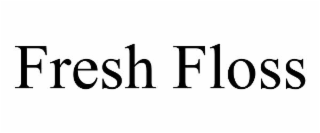 FRESH FLOSS