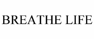 BREATHE LIFE