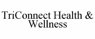 TRICONNECT HEALTH & WELLNESS