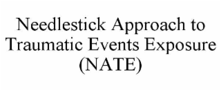 NEEDLESTICK APPROACH TO TRAUMATIC EVENTS EXPOSURE (NATE)