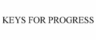 KEYS FOR PROGRESS