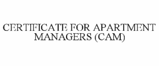 CERTIFICATE FOR APARTMENT MANAGERS (CAM)