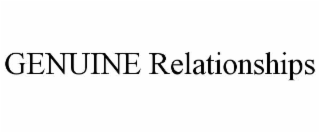 GENUINE RELATIONSHIPS