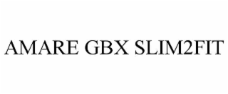 AMARE GBX SLIM2FIT