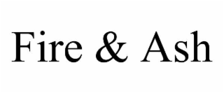 FIRE & ASH