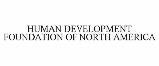HUMAN DEVELOPMENT FOUNDATION OF NORTH AMERICA