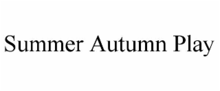 SUMMER AUTUMN PLAY