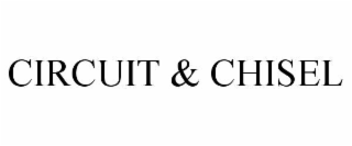 CIRCUIT & CHISEL