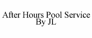 AFTER HOURS POOL SERVICE BY JL