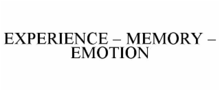 EXPERIENCE â MEMORY â EMOTION
