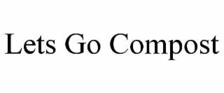 LETS GO COMPOST