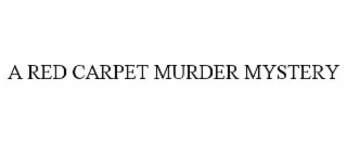 A RED CARPET MURDER MYSTERY