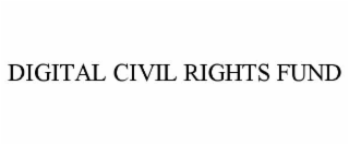 DIGITAL CIVIL RIGHTS FUND