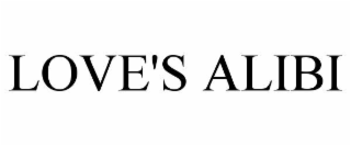 LOVE'S ALIBI