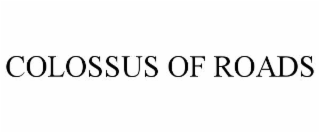 COLOSSUS OF ROADS