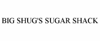 BIG SHUG'S SUGAR SHACK