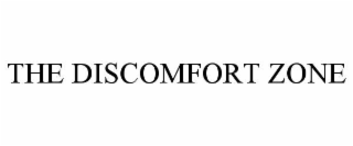 THE DISCOMFORT ZONE