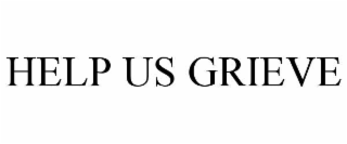 HELP US GRIEVE