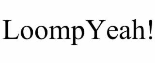 LOOMPYEAH!