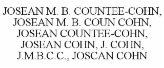 JOSEAN M. B. COUNTEE-COHN, JOSEAN M. B. COUN COHN, JOSEAN COUNTEE-COHN, JOSEAN COHN, J. COHN, J.M.B.C.C., JOSCAN COHN