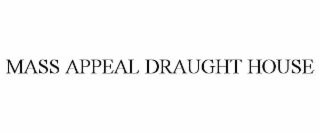 MASS APPEAL DRAUGHT HOUSE