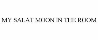 MY SALAT MOON IN THE ROOM