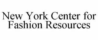 NEW YORK CENTER FOR FASHION RESOURCES