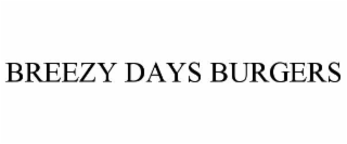 BREEZY DAYS BURGERS