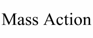 MASS ACTION