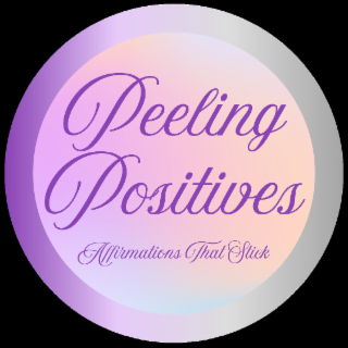 PEELING POSITIVES AFFIRMATIONS THAT STICK