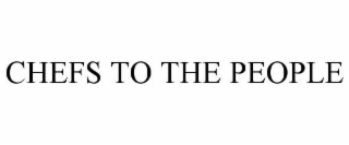 CHEFS TO THE PEOPLE