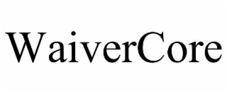 WAIVERCORE
