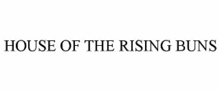 HOUSE OF THE RISING BUNS