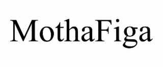 MOTHAFIGA