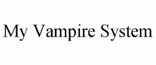 MY VAMPIRE SYSTEM