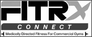 FITRX CONNECT MEDICALLY DIRECTED FITNESS FOR COMMERCIAL GYMS