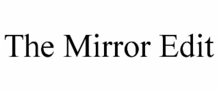 THE MIRROR EDIT