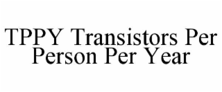 TPPY TRANSISTORS PER PERSON PER YEAR