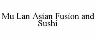 MU LAN ASIAN FUSION AND SUSHI