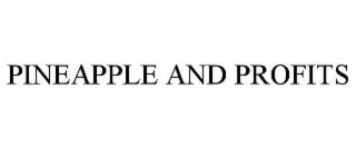 PINEAPPLE AND PROFITS